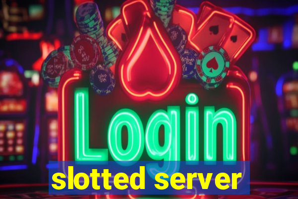 slotted server