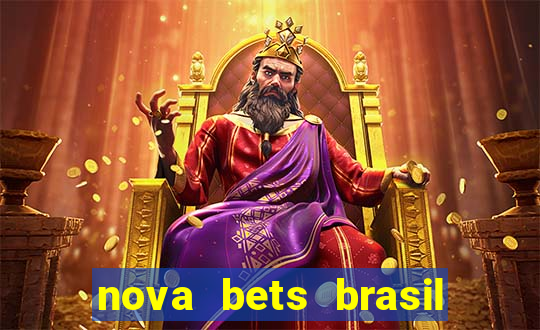 nova bets brasil 茅 confi谩vel