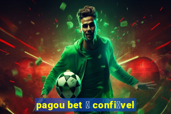 pagou bet 茅 confi谩vel