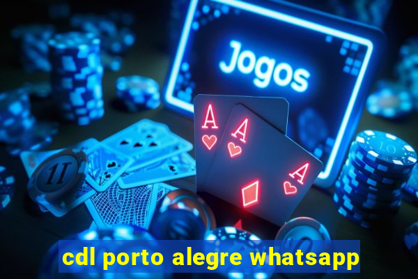 cdl porto alegre whatsapp