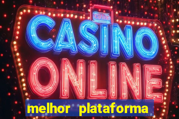 melhor plataforma de apostas slots