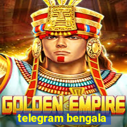 telegram bengala