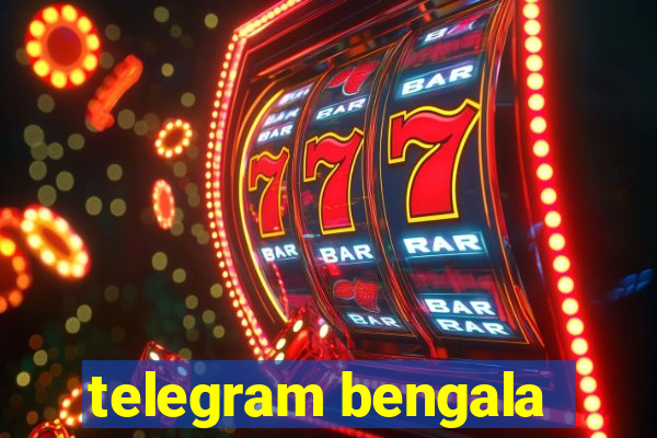 telegram bengala