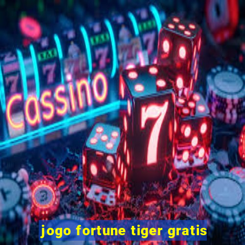 jogo fortune tiger gratis