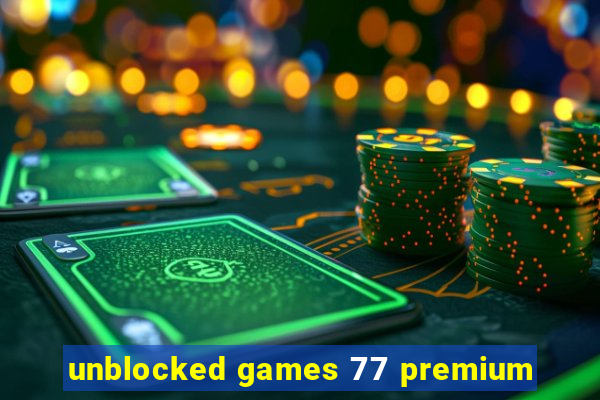 unblocked games 77 premium