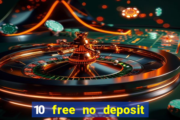 10 free no deposit bonus casino