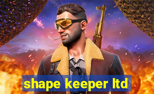 shape keeper ltd