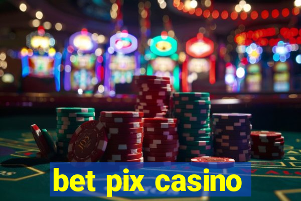 bet pix casino