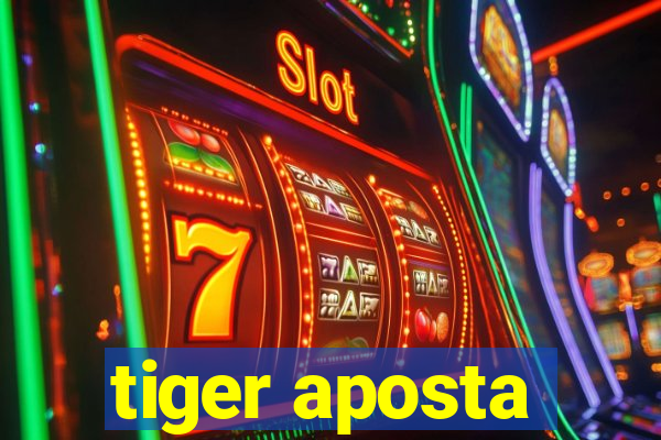 tiger aposta