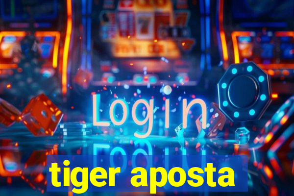 tiger aposta