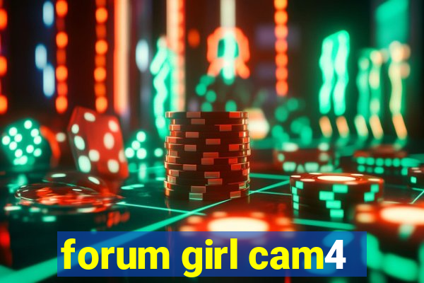 forum girl cam4