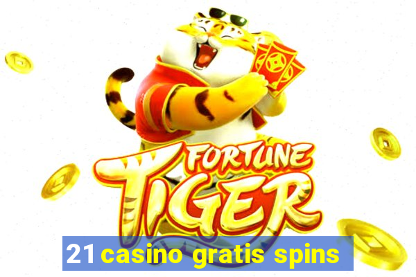 21 casino gratis spins