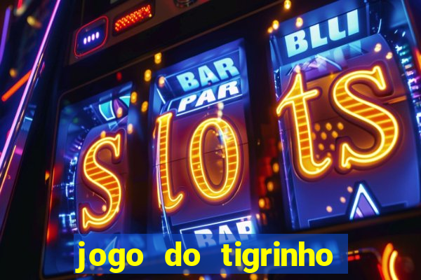 jogo do tigrinho com rodadas gratis