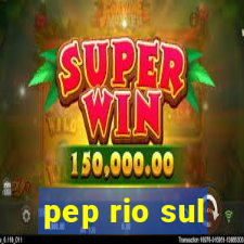 pep rio sul