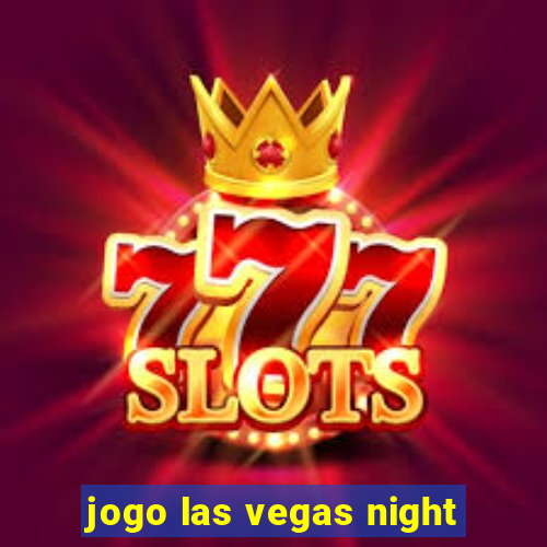 jogo las vegas night