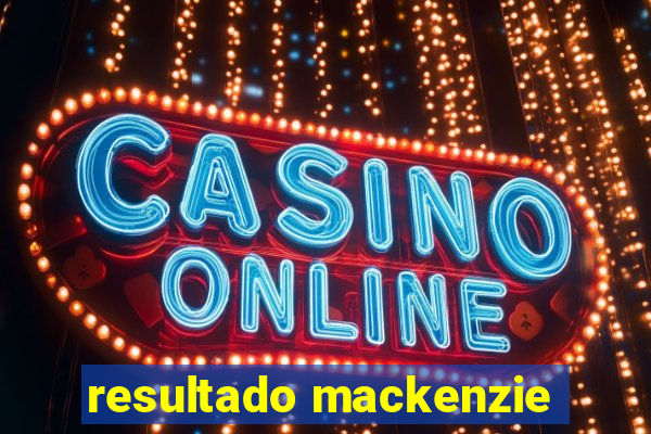 resultado mackenzie