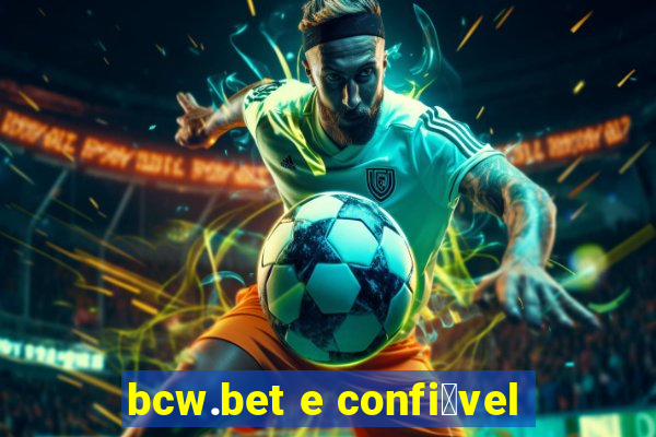 bcw.bet e confi谩vel