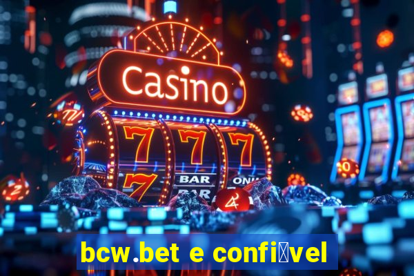 bcw.bet e confi谩vel