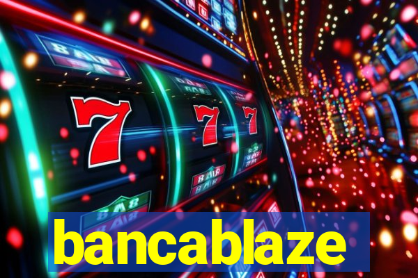 bancablaze