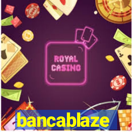 bancablaze