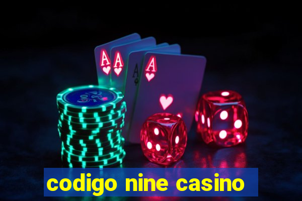 codigo nine casino