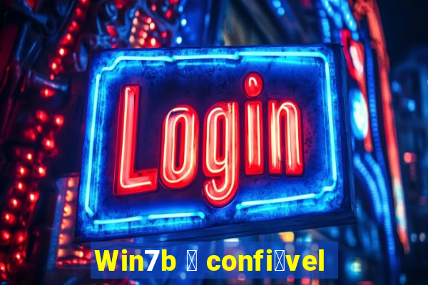 Win7b 茅 confi谩vel