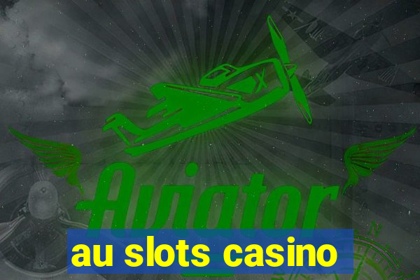 au slots casino