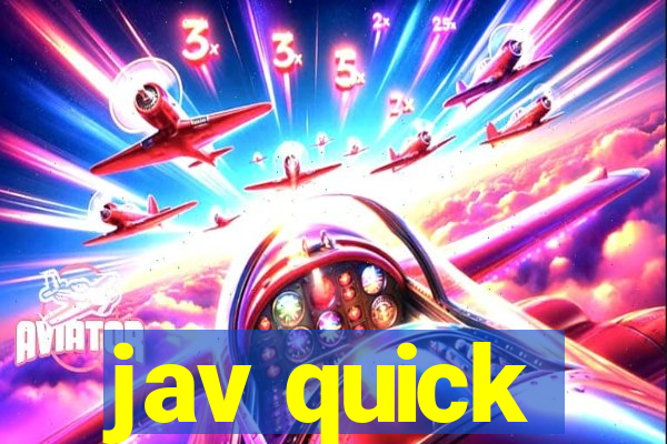 jav quick