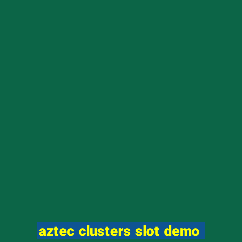 aztec clusters slot demo