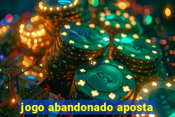 jogo abandonado aposta