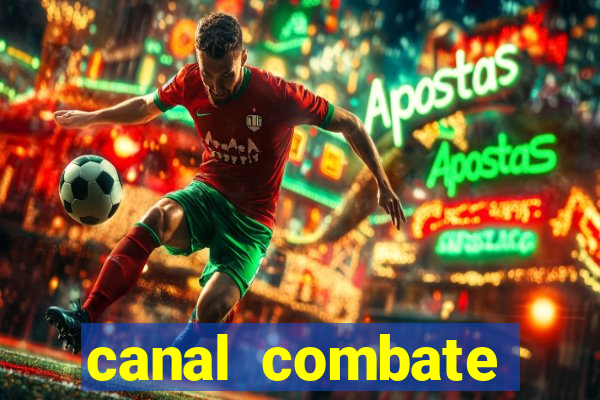 canal combate multicanais ao vivo