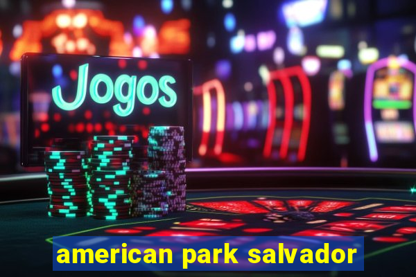 american park salvador