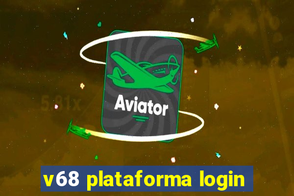 v68 plataforma login