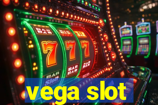 vega slot