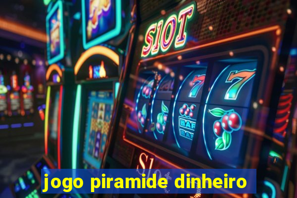 jogo piramide dinheiro