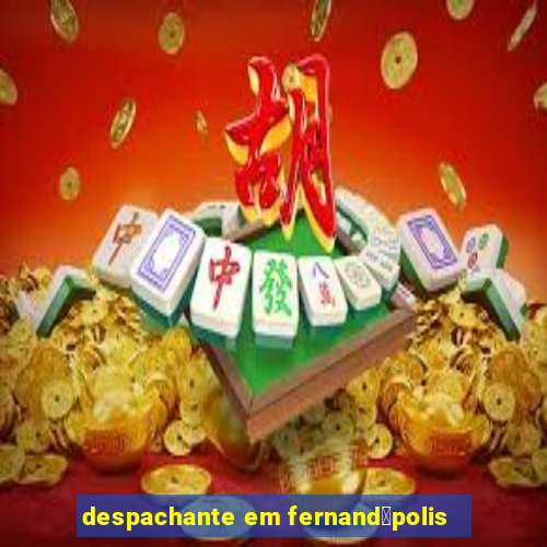 despachante em fernand贸polis