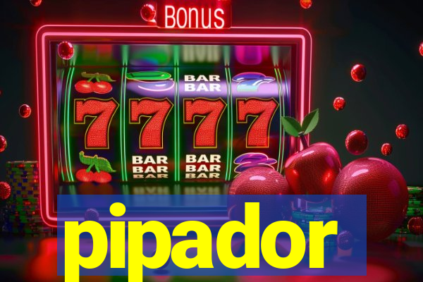 pipador