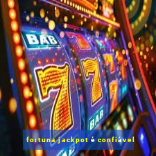 fortuna jackpot é confiável