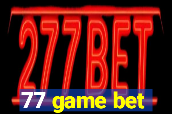 77 game bet