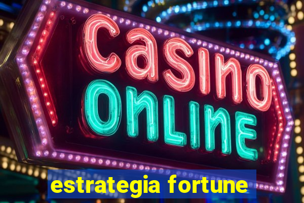 estrategia fortune