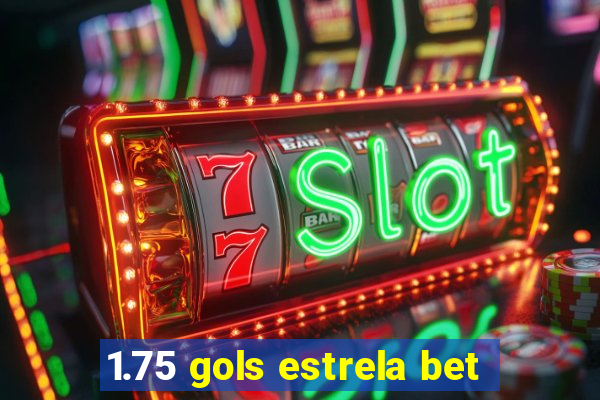 1.75 gols estrela bet