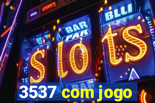 3537 com jogo