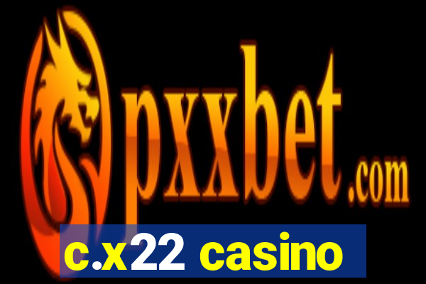 c.x22 casino