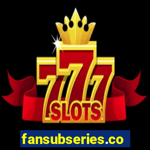 fansubseries.com