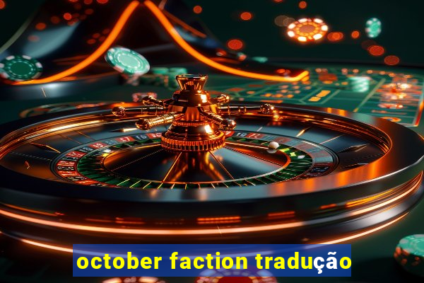 october faction tradução