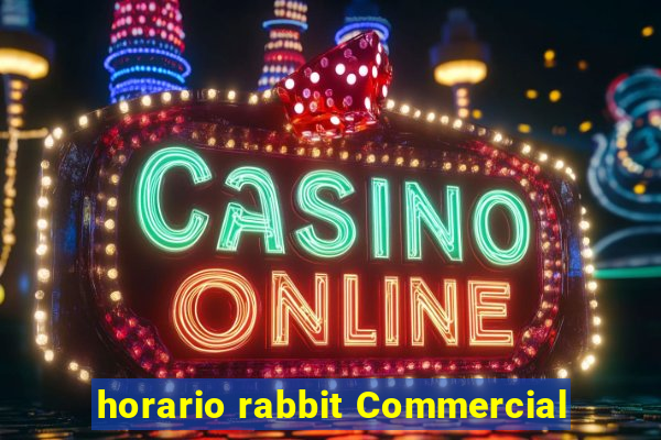 horario rabbit Commercial