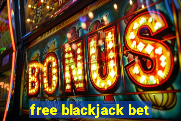 free blackjack bet