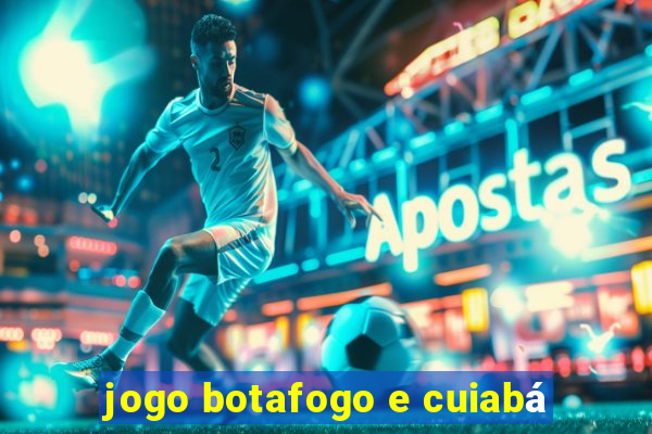 jogo botafogo e cuiabá