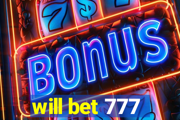 will bet 777