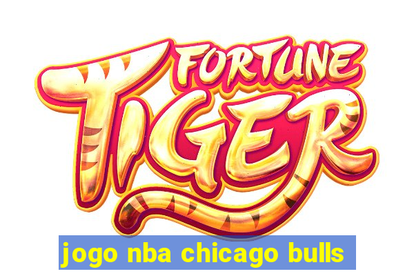 jogo nba chicago bulls